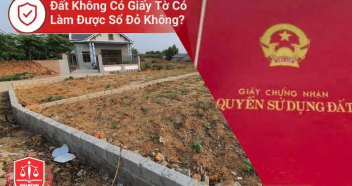 Đất Không Có Giấy Tờ Có Làm Được Sổ Đỏ Không Theo Luật Mới? 1
